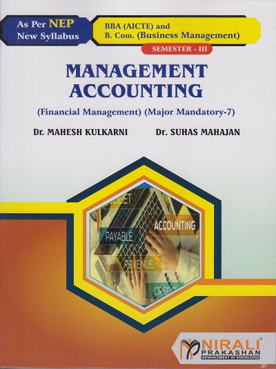 MANAGEMENT ACCOUNTING for SY BBA (AICTE) and BCom (Business Management) Semester 3 | Dr. Mahesh Kulkarni, Dr. Suhas Mahajan | Nirali Prakashan