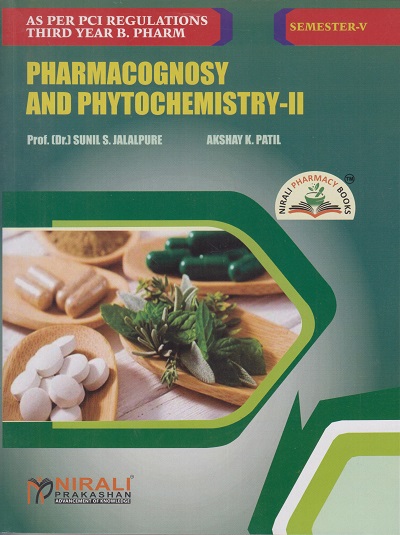 PHARMACOGNOSY &amp; PHYTOCHEMISTRY 2 As Per PCI Regulations for Third YEAR B PHARM Semester 5 | Prof. (Dr.) Sunil S. Jalalpure, Mr. Akshay K. Patil | Nirali Prakashan