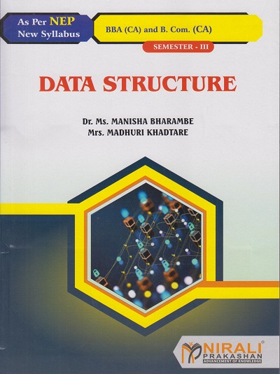DATA STRUCTURE For BBA (CA) / BCom (CA) Semester 3 | Dr. Ms. Manisha Bharambe, Mrs. Madhuri Khadtare | Nirali Prakashan