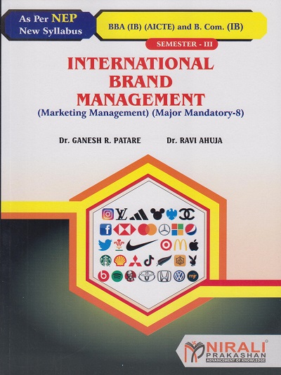 INTERNATIONAL BRAND MANAGEMENT SY BBA (IB) (AICTE) and BCom (IB) Semester 3 | Dr. Ganesh R. Patare, Dr. Ravi Ahuja | Nirali Prakashan
