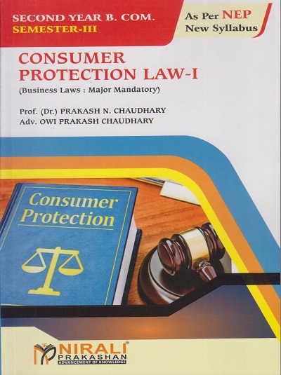 CONSUMER PROTECTION LAW 1 (Business Laws Major Mandatory) for SY BCom Semester 3 | Prof. (Dr.) Prakash N. Chaudhary, Adv. Owi Prakash Chaudhary | Nirali Prakashan