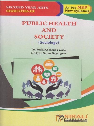 PUBLIC HEALTH AND SOCIETY (Sociology) for SY BA Semester 3 | Prof. (Dr.) Sudhir A. Yevle, Dr. Jyoti S. Gagangras | Nirali Prakashan