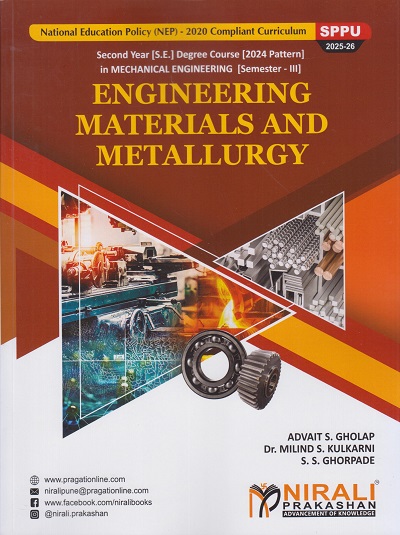 ENGINEERING MATERIALS AND METALLURGY for Semester 3 Second Year Degree Course in Mechanical Engineering | Advait S. Gholap, Dr. Milind S. Kulkarni, S.S. Ghorpade | Nirali Prakashan