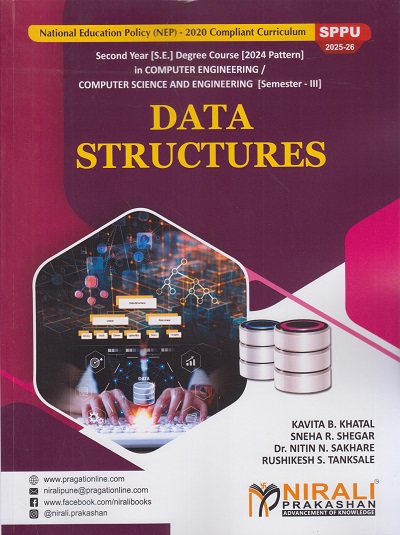DATA STRUCTURES for Semester 3 Second Year Degree Course In Computer Engineering | Kavita B. Khatal, Sneha R. Shegar | Nirali Prakashan