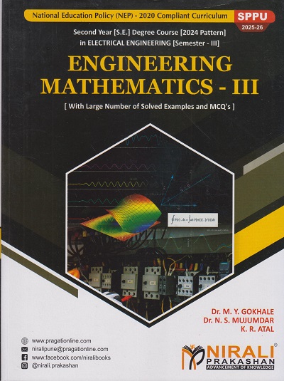 ENGINEERING MATHEMATICS 3 for Semester 3 Second Year Degree Course In Electrical Engineering | Dr. M.Y. Gokhale, Dr. N.S. Mujumdar, K.R. Atal | Nirali Prakashan