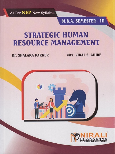 STRATEGIC HUMAN RESOURCE MANAGEMENT for MBA Semester 3 | Dr. Shalaka Parker, Mrs. Viral S. Ahire | Nirali Prakashan