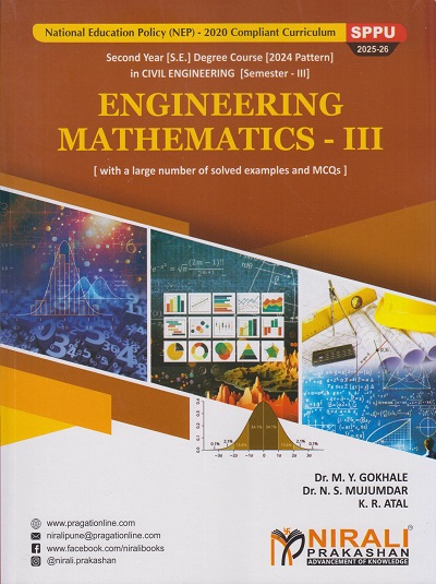 ENGINEERING MATHEMATICS 3 for Second Year Degree Courses In Civil Engineering Semester 3 | Dr. M.Y. Gokhale, Dr. N.S. Mujumdar, K.R. Atal | Nirali Prakashan
