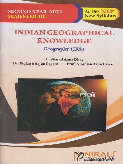 INDIAN GEOGRAPHICAL KNOWLEDGE : Geography (IKS) for Second Year BA Semester 3 | Dr. Sharad Anna Dhat | Nirali Prakashan