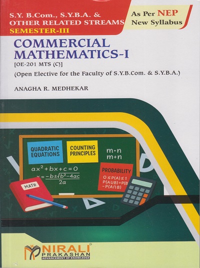 COMMERCIAL MATHEMATICS 1 for SY BCom, SY BA and Any Related Streams Semester 3 | Prof. Anagha R. Medhekar | Nirali Prakashan
