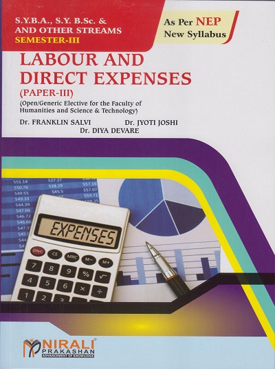 LABOUR AND DIRECT EXPENSES PAPER 3 for SY BA, SY BSc and Any Related Streams Semester 3 | Dr. Franklin Salvi, Dr. Jyoti Joshi, Dr. Diya Devare | Nirali Prakashan