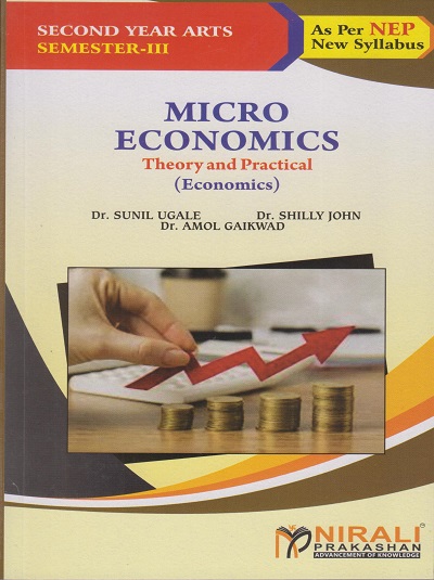 MICRO ECONOMICS (Theory and Practical) Economics for SY BA Semester 3 | Dr. Sunil Ugale, Dr. Shilly John, Dr. Amol Gaikwad | Nirali Prakashan
