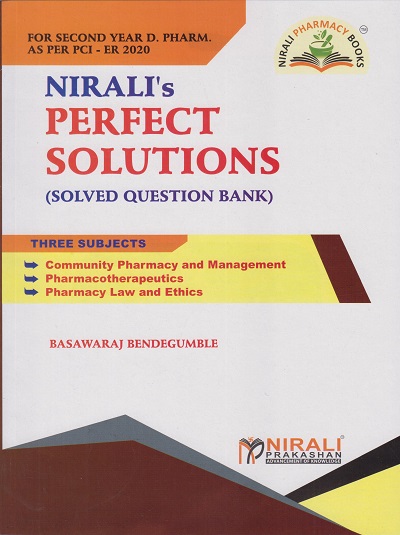 Second Year DPharm Nirali's PERFECT SOLUTIONS Part 2 (SOLVED QUESTION BANK) for Community Pharmacy and Management, Pharmacotherapeutics, Pharmacy Law and Ethics | Basawaraj Bendegumble | Nirali Prakashan