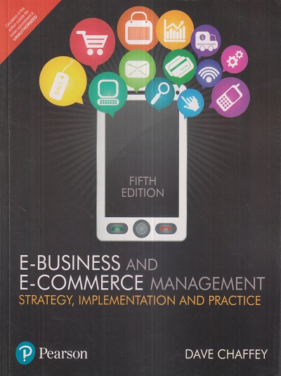 E-BUSINESS AND E-COMMERCE MANAGEMENT (Strategy, Implementation and Practice) | DAVE CHAFFEY | Pearson
