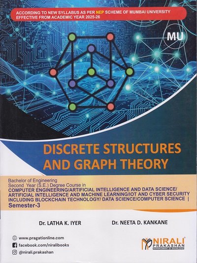 DISCRETE STRUCTURES AND GRAPH THEORY for MU Second Year (SE) Degree in Computer Engineering | Dr. Latha K. Iyer, Dr. Neeta D. Kankane | Nirali Prakashan
