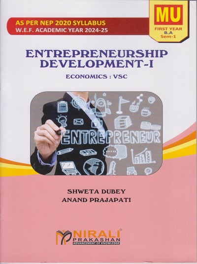 ENTREPRENEURSHIP DEVELOPMENT 1 for MU FY BA Semester 1 | Shweta Dubey, Anand Prajapati | Nirali Prakashan