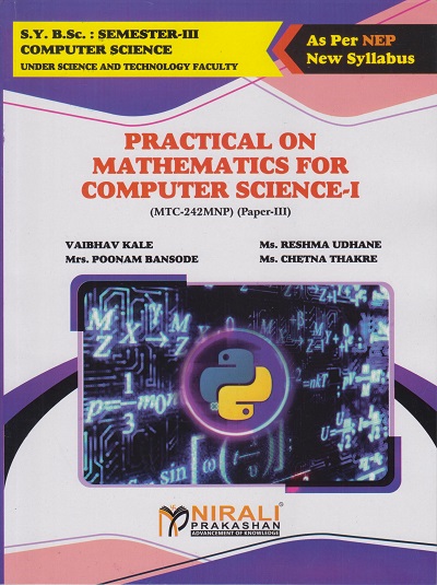 PRACTICAL ON MATHEMATICS FOR COMPUTER SCIENCE 1 (MTC-242MNP) Paper 3 for SY BSc (Computer Science) Semester 3 | Mr. Vaibhav Kale | Nirali Prakashan