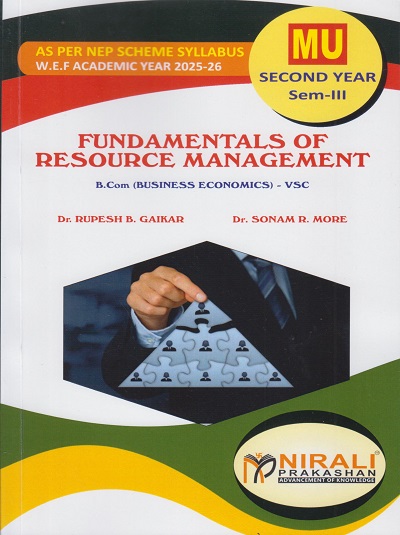 FUNDAMENTALS OF RESOURCE MANAGEMENT for MU Second Year BCom Business Economics Semester 3 | Dr. Rupesh B. Gaikar, Dr. Sonam More | Nirali Prakashan