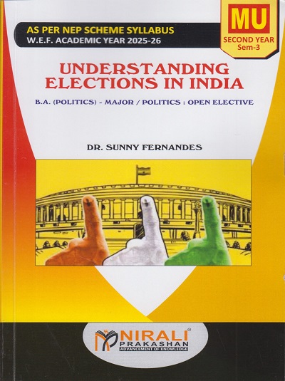 UNDERSTANDING ELECTIONS IN INDIA for MU BA SY Semester 3 | Dr. Sunny Fernandes | Nirali Prakashan