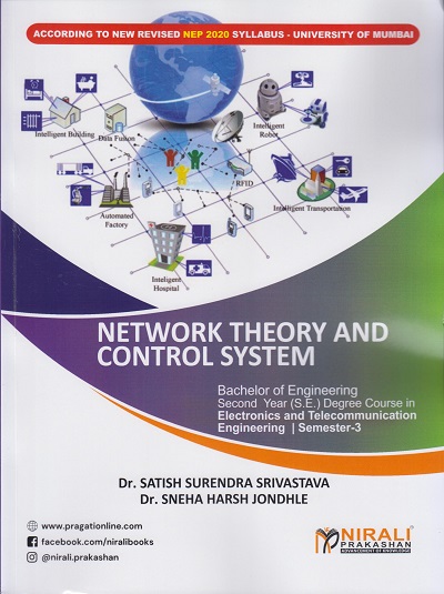 NETWORK THEORY AND CONTROL SYSTEM for MU SY [SE] Degree in Electronics and Telecommunication Engineering Semester 3 | Dr. Satish SUrendra Srivastava | Nirali Prakashan