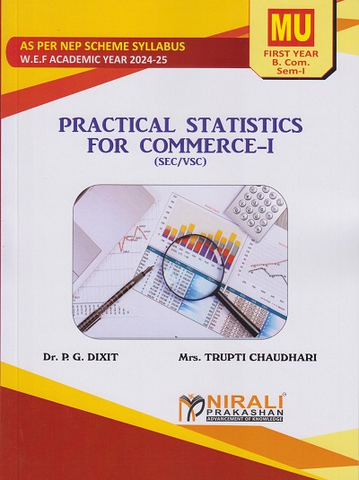PRACTICAL STATISTICS FOR COMMERCE 1 for MU FY BCom Semester 1 | Dr. P.G. Dixit, Mrs. Trupti Chaudhari | Nirali Prakashan
