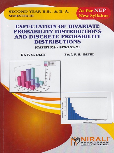 EXPECTATION OF BIVARIATE PROBABILITY DISTRIBUTIONS AND DISCRETE PROBABILITY DISTRIBUTIONS : Statistics (STS-201-MJ) for SY BSc and BA Semester 3 | Dr. P.G. Dixit, Prof. P.S. Kapre | Nirali Prakashan
