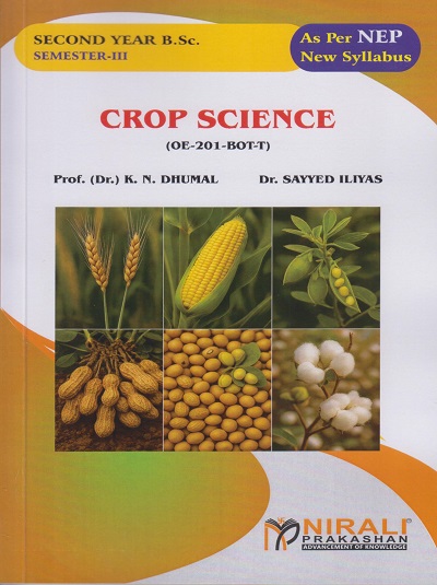 CROP SCIENCE (OE-201-BOT-T) for SY BSc Semester 3 | Prof. Dr. K.N. Dhumal, Dr. Sayyed Iliyas | Nirali Prakashan