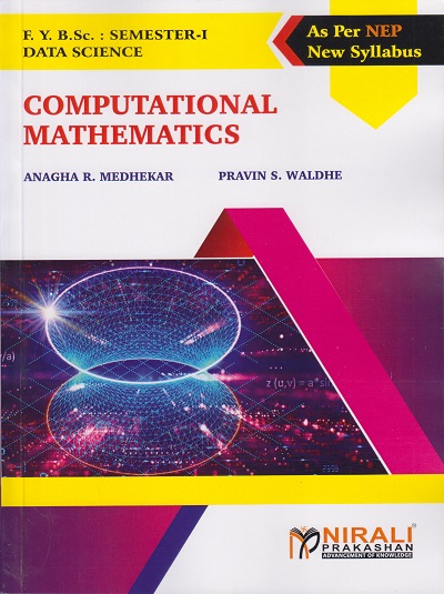 COMPUTATIONAL MATHEMATICS for FY BSc (Data Science) Semester 1 | Anagha R. Medhekar, Pravin S. Waldhe | Nirali Prakashan