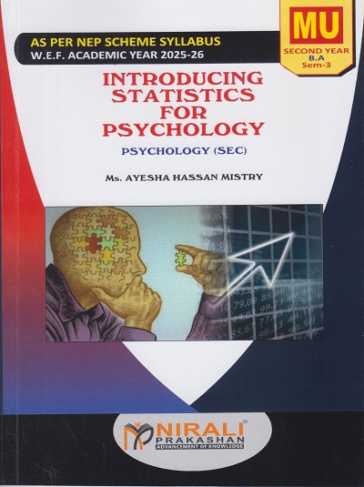 INTRODUCING STATISTICS FOR PSYCHOLOGY for MU Second Year BA Semester 3 | Ms. Ayesha Hassan Mistry | Nirali Prakashan