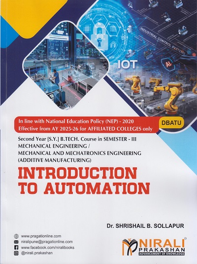 INTRODUCTION TO AUTOMATION for DBATU Second Year (SY) BTech Course in Mechanical Engineering Semester 3 | Dr. Shrishail B. Sollapur | Nirali Prakashan
