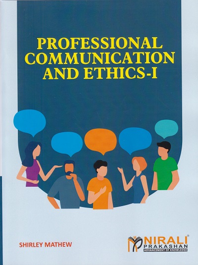 PROFESSIONAL COMMUNICATION AND ETHICS 1 | Shirley Mathew | Nirali Prakashan