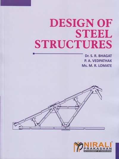 DESIGN OF STEEL STRUCTURES | Dr. S.R. Bhagat, P.A. Vedpathak, Ms. M.R. Lomate | Nirali Prakashan