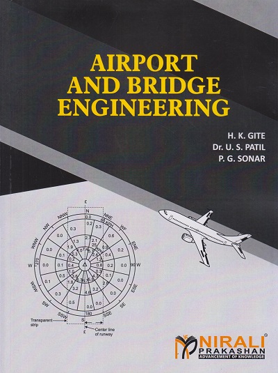 AIRPORT AND BRIDEGE ENGINEERING | H.K. Gite, Dr. U.S. Patil, P.G. Sonar | Nirali Prakashan
