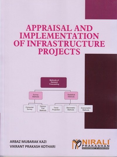 APPRAISAL AND IMPLEMENTATION OF INFRASTRUCTURE PROJECTS | Arbaz Mubarak Kazi, Vikrant Prakash Kothari | Nirali Prakashan
