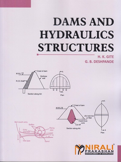DAMS AND HYDRAULICS STRUCTURES | H.K. Gite, G.B. Deshpande | Nirali Prakashan