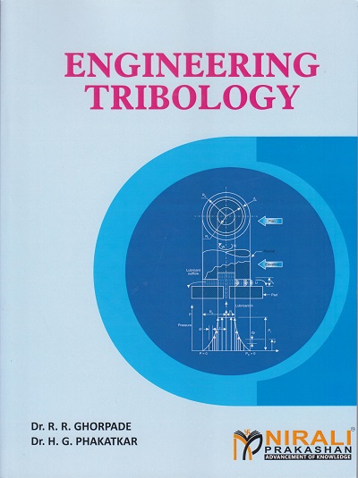 ENGINEERING TRIBOLOGY | Dr. R.P. Ghorpade, Dr. H.G. Phakatkar | Nirali Prakashan