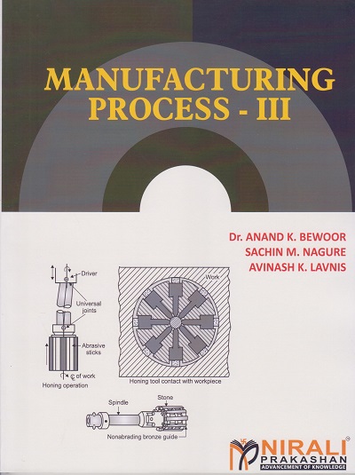 MANUFACTURING PROCESS 3 | Dr. Anand K. Bewoor, Sachin M. Nagure, Avinash K. Lavnis | Nirali Prakashan