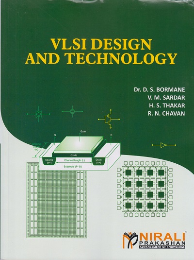 VLSI DESIGN AND TECHNOLOGY | Dr. D.S. Bormane, V.M. Sardar, H.S. Thakar, R.N. Chavan | Nirali Prakashan