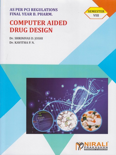 COMPUTER AIDED DRUG DESIGN - For Final Year BPharm - Semester 8 | Dr. Shrinivas D Joshi, Dr. Kavitha PN | Nirali Prakashan