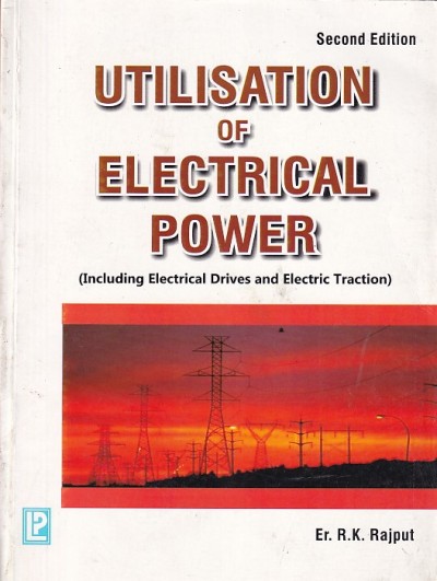 UTILISATION OF ELECTRICAL POWER | ER. R. K. RAJPUT | Penram International Publishers