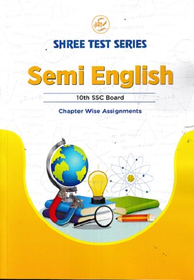 SHREE TEST SERIES SEMI ENGLISH 10TH SSC BOARD CHAPTER WISE ASSIGNMENTS
