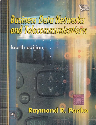BUSINESS DATA NETWORKS AND TELECOMMUNICATIONS | RAYMOND R. PANKO | PHI