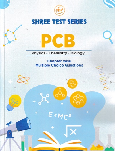 SHREE TEST SERIES PCB CHAPTER WISE MULTIPLE CHOICE QUESTION 12TH