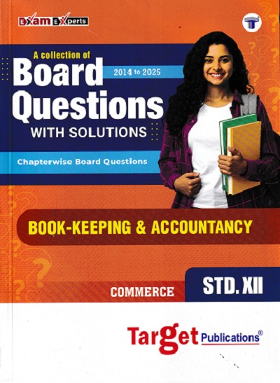 A COLLECTION OF BOARD QUESTIONS WITH SOLUTIONS Std 12 COMMERCE 2014 to 2025