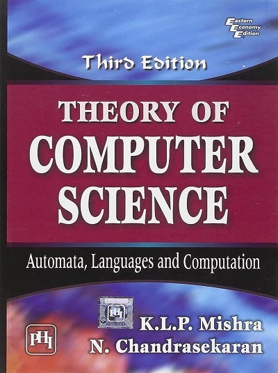THEORY OF COMPUTER SCIENCE (Automata Languages & Computation) | K.L.P. MISHRA, N. CHANDRASEKARAN | PHI