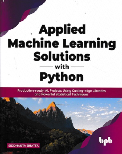 Applied Machine Learning Solutions with Python