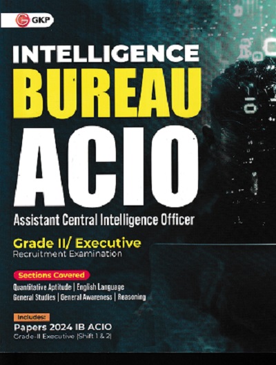 INTELLIGENCE BUREAU ACIO (Assistant Central Intelligence Officer) GRADE 2 EXECUTIVE