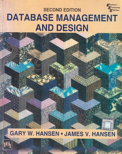 DATABASE MANAGEMENT AND DESIGN | GARY W. HANSEN , JAMES V. HANSEN | PHI