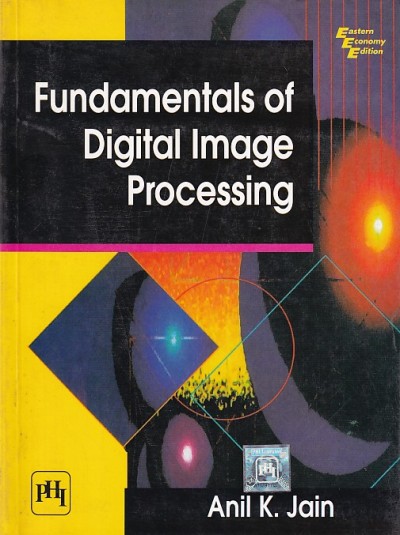 FUNDAMENTALS OF DIGITAL IMAGE PROCESSING | ANIL K. JAIN | PHI