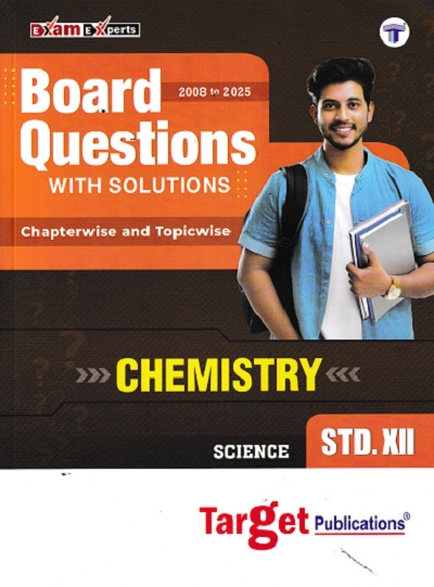 BOARD QUESTIONS WITH SOLUTIONS CHAPTERWISE AND TOPICWISE CHEMISTRY STD 12TH