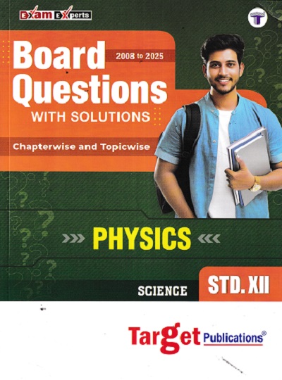 BOARD QUESTIONS WITH SOLUTIONS CHAPTERWISE AND TOPICWISE PHYSICS STD 12TH